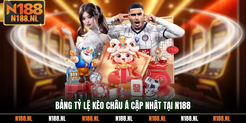 Bảng tỷ lệ kèo Châu Á cập nhật tại N188