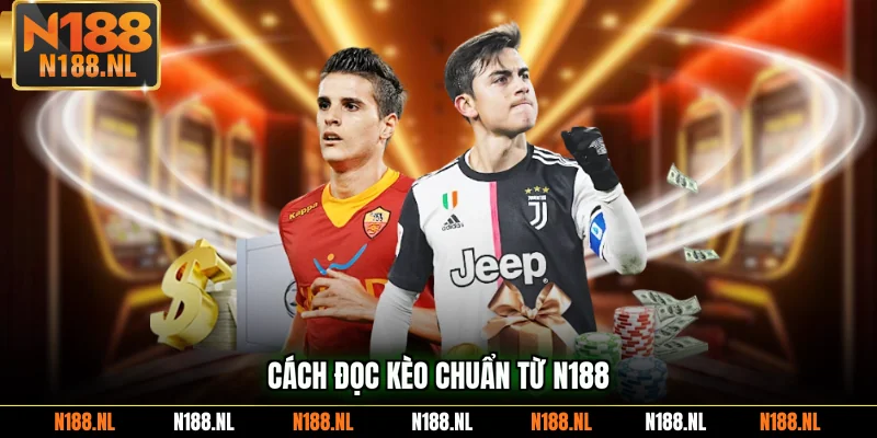Cách đọc kèo chuẩn từ N188