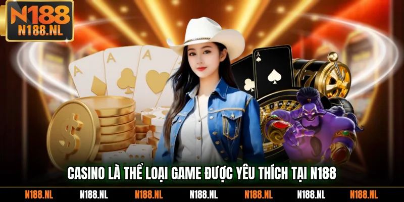 Casino là thể loại game được yêu thích tại N188