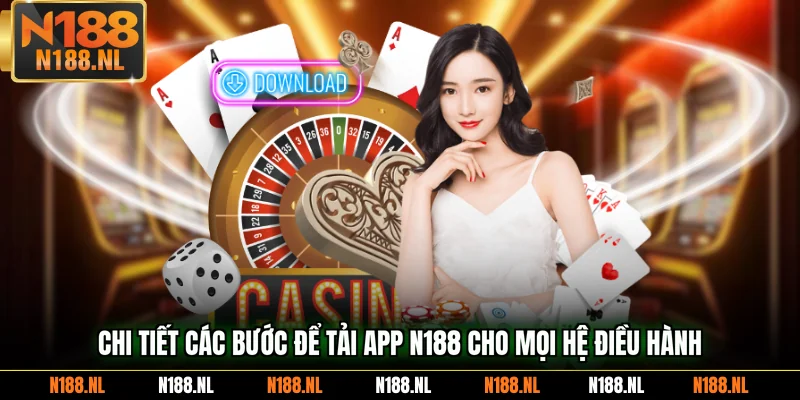 Chi tiết các bước để tải app N188 cho mọi hệ điều hành
