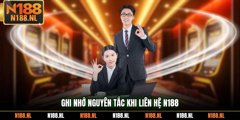 Ghi nhớ nguyên tắc khi liên hệ N188