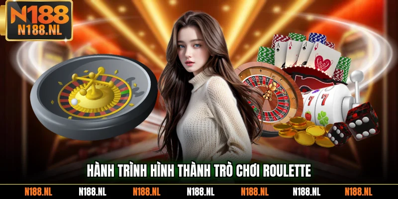 Hành trình hình thành trò chơi Roulette