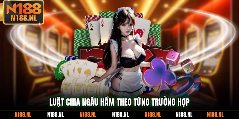 Luật chia Ngầu Hầm theo từng trường hợp