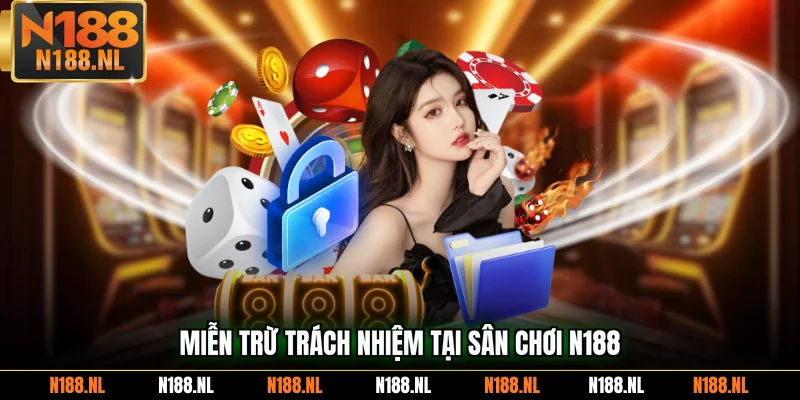 Miễn trừ trách nhiệm tại sân chơi N188