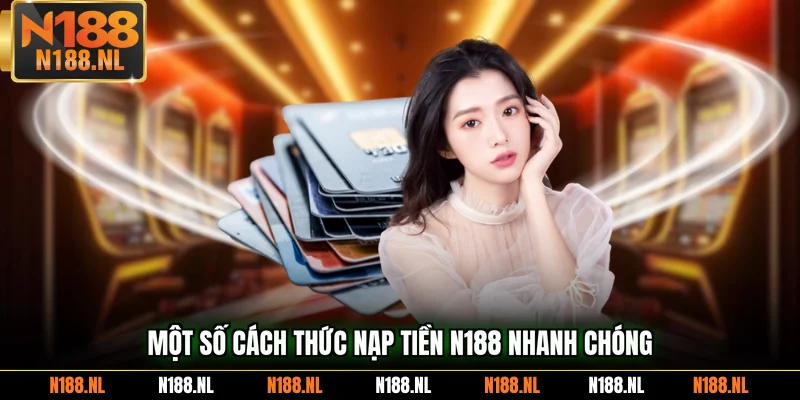 Một số cách thức nạp tiền N188 nhanh chóng