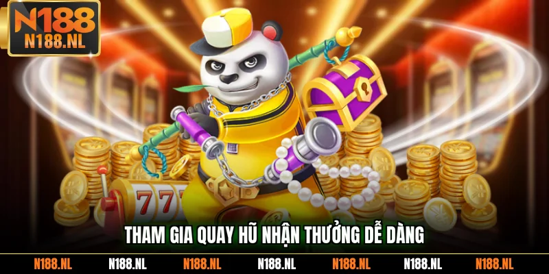 Tham gia quay hũ nhận thưởng dễ dàng