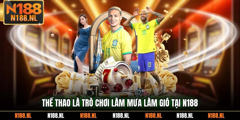 Thể thao là trò chơi làm mưa làm gió tại N188