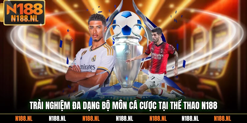 Trải nghiệm đa dạng bộ môn cá cược tại Thể thao N188