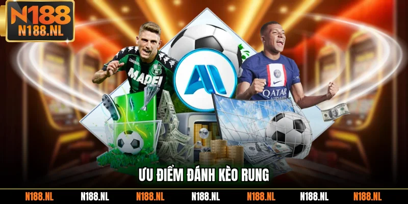 Ưu điểm đánh kèo rung