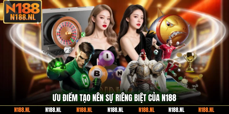 Ưu điểm tạo nên sự riêng biệt của N188
